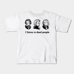 I listen to dead people Kids T-Shirt